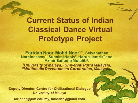 Current Status of Indian Classical Dance Virtual Prototype Project Faridah Noor Mohd Noor 1 *, Selvanathan Narainasamy 1, Suhaimi Napis 2, Harun Jantrik.