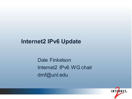Internet2 IPv6 Update Dale Finkelson Internet2 IPv6 WG chair