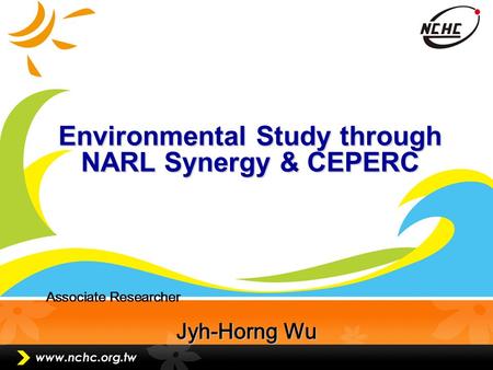 Page 1 Environmental Study through NARL Synergy & CEPERC Associate Researcher Jyh-Horng Wu.