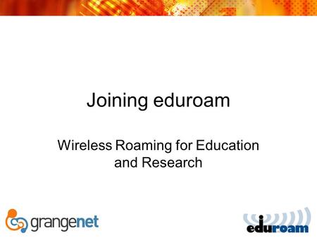 Joining eduroam Wireless Roaming for Education and Research.