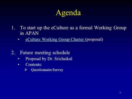 1 Agenda 1.To start up the eCulture as a formal Working Group in APAN eCulture Working Group Charter (proposal)eCulture Working Group Charter 2.Future.