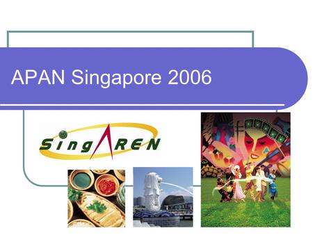 APAN Singapore 2006. Proposal Details Date: 2006.07.17 – 2006.07.21 Venue: Prince Georges Park Residences, National University of Singapore.