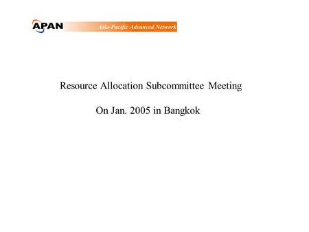 Resource Allocation Subcommittee Meeting On Jan. 2005 in Bangkok.