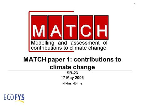 1 MATCH paper 1: contributions to climate change SB-23 17 May 2006 Niklas Höhne.