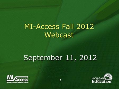 1 MI-Access Fall 2012 Webcast September 11, 2012.