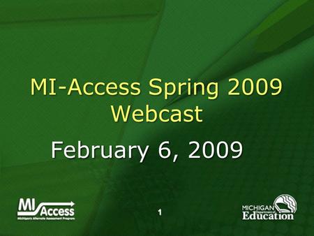 1 MI-Access Spring 2009 Webcast February 6, 2009.