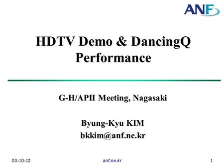 03-10-12 anf.ne.kr 1 HDTV Demo & DancingQ Performance G-H/APII Meeting, Nagasaki Byung-Kyu KIM