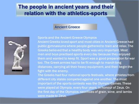 Ancient Greece. Ancient Egyptian Sports Many of today's sports were practiced by the Ancient Egyptians, who set the rules and regulations for them. Inscriptions.