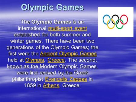 Olympic Games The Olympic Games is an international multi-sport event established for both summer and winter games. There have been two generations of.