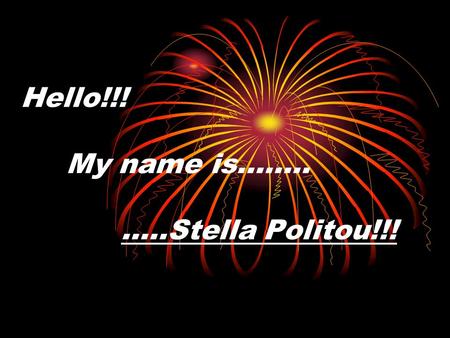 Hello!!! My name is…….. …..Stella Politou!!!. A lot of us feel badly for the way with which we are obligated to live : all day we sit in front of an office.