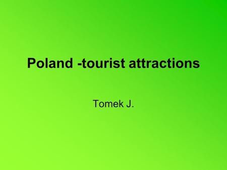 Poland -tourist attractions Tomek J.. Warsaw, the capital and Polands largest city, plays the prominent economic, cultural and educational role in the.