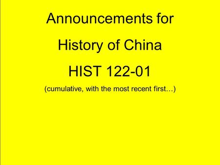 Title Announcements for History of China HIST 122-01 (cumulative, with the most recent first…) © Howard R. Spendelow Georgetown University.