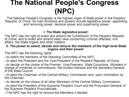 The National People's Congress (NPC) The National People's Congress is the highest organ of State power in the People's Republic of China. Its main functions.