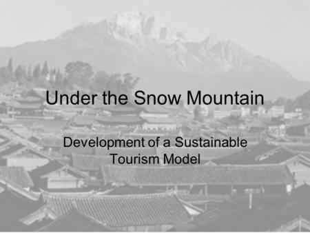 Under the Snow Mountain Development of a Sustainable Tourism Model.