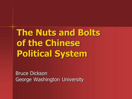 The Nuts and Bolts of the Chinese Political System