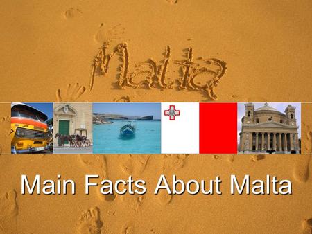 Main Facts About Malta. 1. The Republic of Malta comprises an archipelago, with only the three largest islands (Malta, Gozo, and Comino) being inhabited.