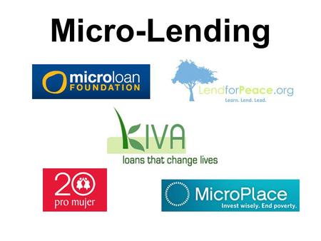Micro-Lending. What is micro-lending? Microcredit is the extension of very small loans (microloans) to those in poverty designed to spur entrepreneurship.