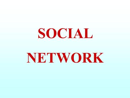 SOCIAL NETWORK. Social Networks can be NATURAL ARTIFICIAL INSTITUTIONAL.