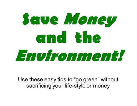 Save Money and the Environment!