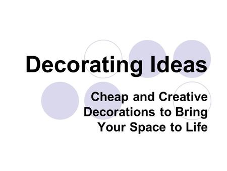Cheap and Creative Decorations to Bring Your Space to Life