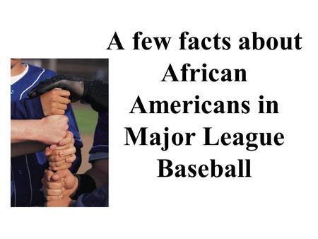 A few facts about African Americans in Major League Baseball.