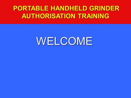 PORTABLE HANDHELD GRINDER AUTHORISATION TRAINING