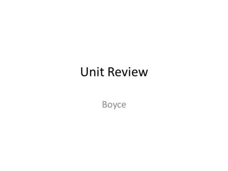 Unit Review Boyce.