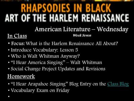 In Class Focus: What is the Harlem Renaissance All About? Introduce Vocabulary: Lesson 5 Who is Walt Whitman Anyway? I Hear America Singing – Walt Whitman.