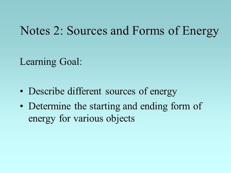 Notes 2: Sources and Forms of Energy