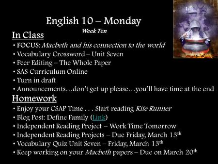 In Class FOCUS: Macbeth and his connection to the world Vocabulary Crossword – Unit Seven Peer Editing – The Whole Paper SAS Curriculum Online Turn in.