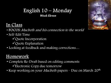 In Class FOCUS: Macbeth and his connection to the world Self-Edit Time Quote Incorporation Quote Explanation Looking at feedback and making corrections…