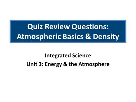 Quiz Review Questions: Atmospheric Basics & Density