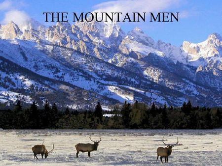 THE MOUNTAIN MEN.
