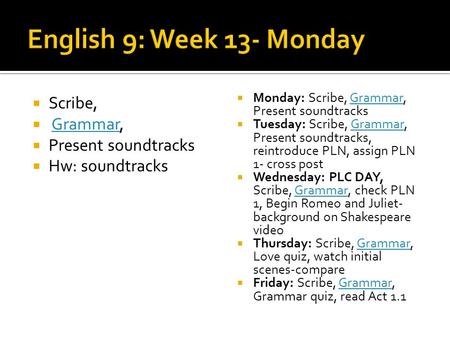 Scribe, Grammar,Grammar Present soundtracks Hw: soundtracks Monday: Scribe, Grammar, Present soundtracksGrammar Tuesday: Scribe, Grammar, Present soundtracks,