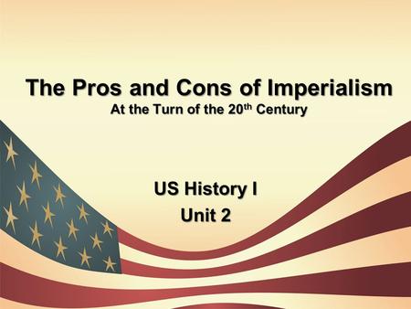 The Pros and Cons of Imperialism At the Turn of the 20th Century