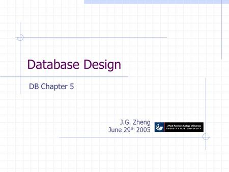 Database Design DB Chapter 5 J.G. Zheng June 29th 2005.
