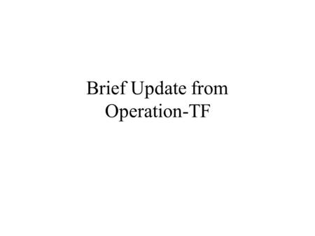 Brief Update from Operation-TF. UDBox Status Total 12 Boxes –6 Shipped to Partner ITB/AIT/ASTI/USC/USM/AIMST AIT has trouble on the BOX –1 Operational.