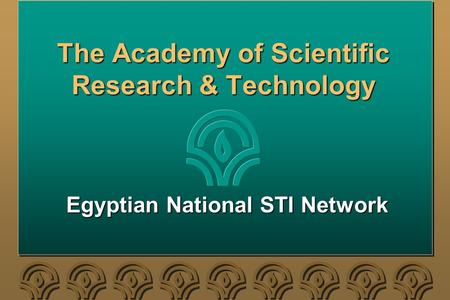 The Academy of Scientific Research & Technology Egyptian National STI Network.