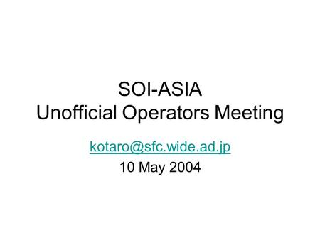 SOI-ASIA Unofficial Operators Meeting 10 May 2004.