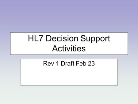HL7 Decision Support Activities Rev 1 Draft Feb 23.