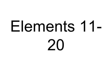 Elements 11-20.