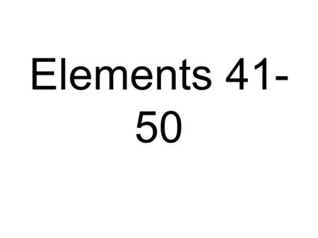Elements 41-50.
