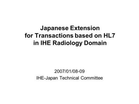 2007/01/08-09 IHE-Japan Technical Committee