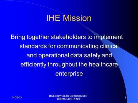 Expansion of Integrating the Healthcare Enterprise (IHE) Joyce Sensmeier MS, RN, BC, CPHIMS Director of Professional Services Healthcare Information and.