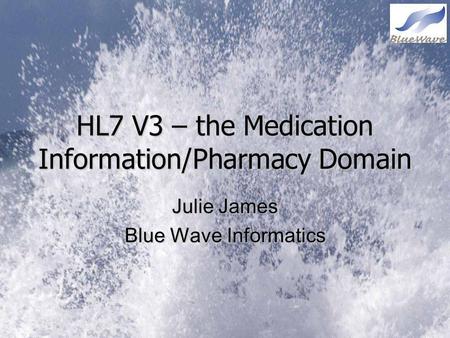 HL7 V3 – the Medication Information/Pharmacy Domain