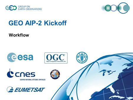 GEO AIP-2 Kickoff Workflow. Service Orchestration - Sensor Access Services Example workflows: –Multi-mission programming –Fine dust forecast maps –Flood.