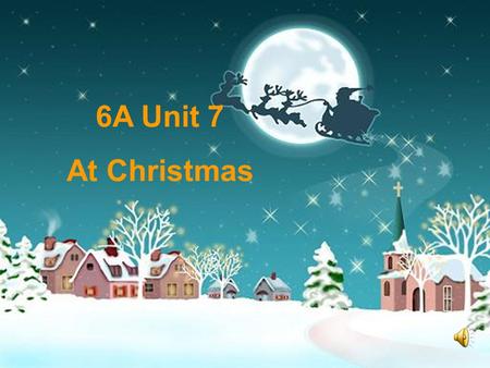 6A Unit 7 At Christmas Christmas is a popular holiday in the USA.Its on the 25 th of December. People usually have a party on the 24 th of December.They.
