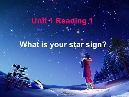 Unit 1 Reading 1 What is your star sign?.