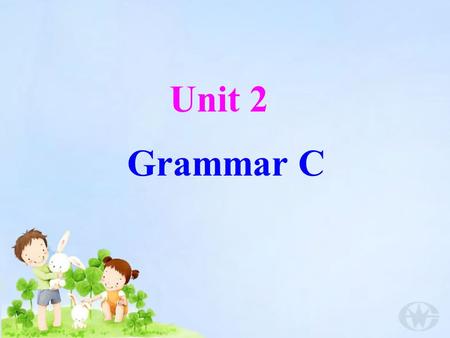Unit 2 Grammar C. Revision many _______ _______ much _______ _______ little _______ _______ few _______ _______ big _______ _______ thin _______ _______.