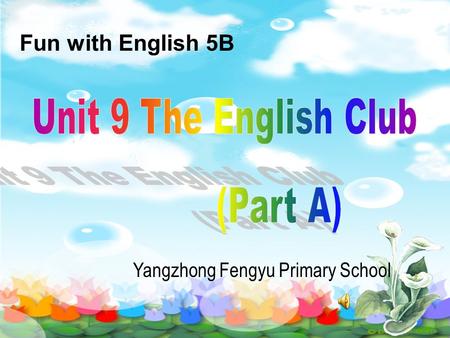 Fun with English 5B Yangzhong Fengyu Primary School.